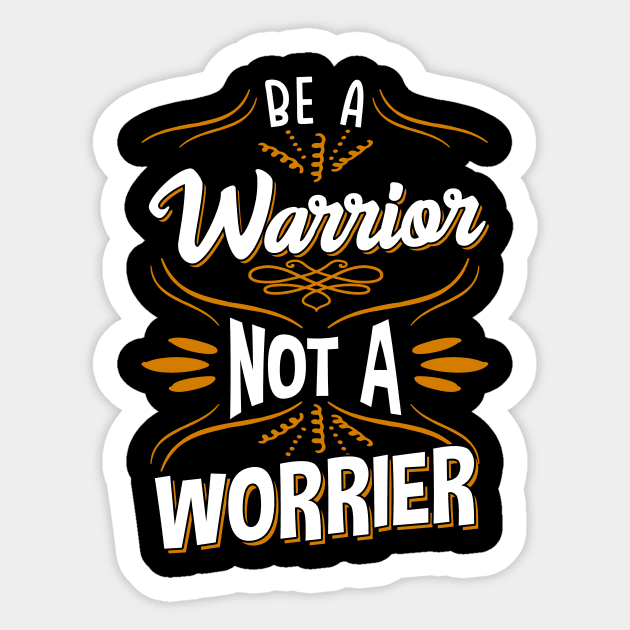 Awesome Be A Warrior Not A Worrier Motivating Sticker by theperfectpresents